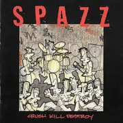 CD - Spazz - Crush Kill Destroy