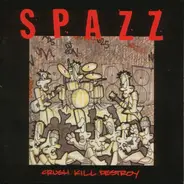 Spazz - Crush Kill Destroy