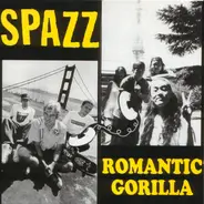 Spazz / Romantic Gorilla - Spazz / Romantic Gorilla