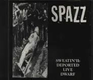 Spazz - Sweatin' II: Deported Live Dwarf