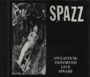 CD - Spazz - Sweatin' II: Deported Live Dwarf - Ltd ed