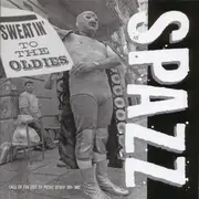 CD - Spazz - Sweatin' To The Oldies