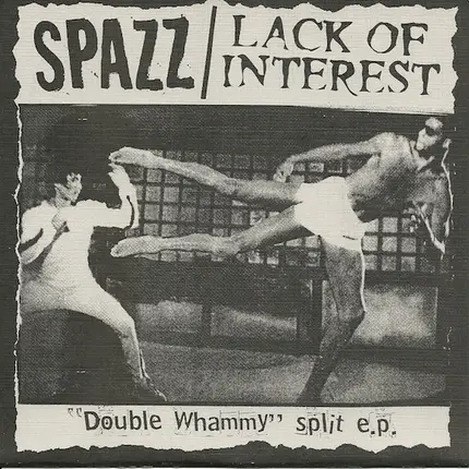 Spazz / Lack Of Interest - Double Whammy