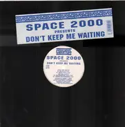 Space 2000 - Don't Keep Me Waiting