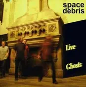 space debris - Live Ghosts -Ltd-