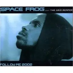 Space Frog Feat.the Grim Reape - (X-Ray) Follow Me 2002