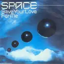 7inch Vinyl Single - Space - Save Your Love For Me