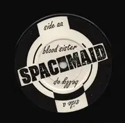 7inch Vinyl Single - Spacemaid - Belly Up / Blood Sister - Blue Sleeve