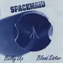 7inch Vinyl Single - Spacemaid - Belly Up / Blood Sister - Blue Sleeve