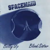 Spacemaid - Belly Up / Blood Sister