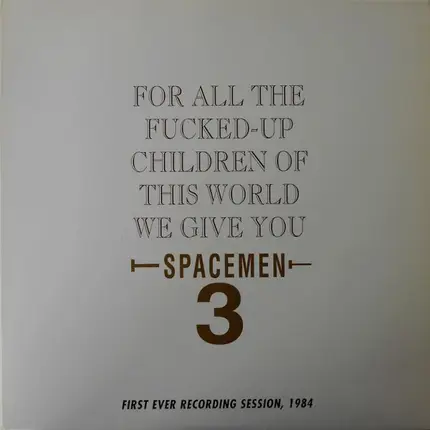 Spacemen 3 - For All The Fucked Up Children Of This World (We Give You Spacemen 3)