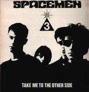 Spacemen 3 - Take me to the other Side