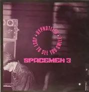 Spacemen 3 - Hypnotized / Just to see you Smile