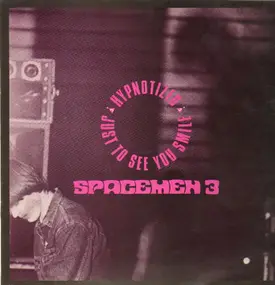 Spacemen 3 - Hypnotized / Just to see you Smile