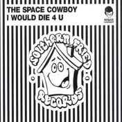 space cowboy - I Would die 4 You