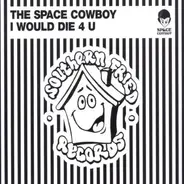 Space Cowboy - I Would die 4 You