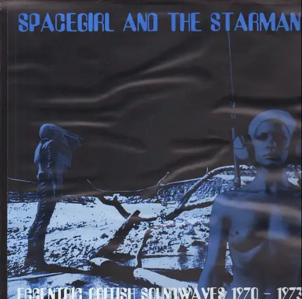 Spacegirl And The Starman - Spacegirl And The Starman (Eccentric British Soundwaves 1970 - 1973)