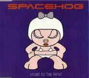 Spacehog - Cruel To Be Kind