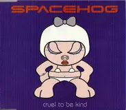 Spacehog - Cruel To Be Kind