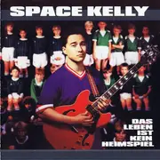 CD - Space Kelly - Das Leben Ist Kein Heimspiel