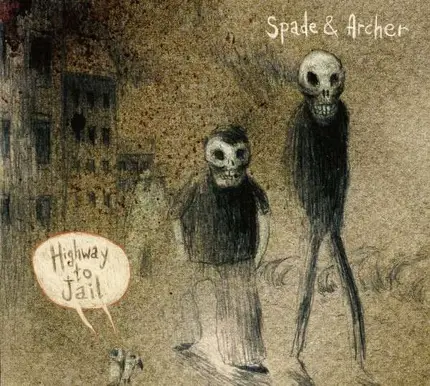 SPADE & ARCHER - HIGHWAY TO JAIL