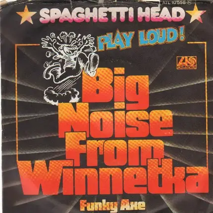Spaghetti Head - Big Noise From Winnetka / Funky Axe