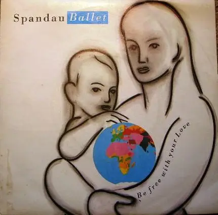 Spandau Ballet - Be Free With Your Love