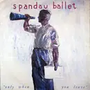 12'' - Spandau Ballet - Only When You Leave