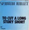 7inch Vinyl Single - Spandau Ballet - To Cut A Long Story Short