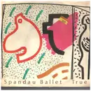 7inch Vinyl Single - Spandau Ballet - True - with cover
