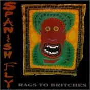 Spanish Fly - Rags to Britches