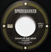 7inch Vinyl Single - Sparkmarker - Sawed-Off But Silent / 2:20 - Incl insert/ Incl condom