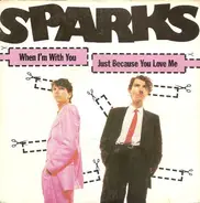 Sparks - When I'm With You / Just Because You Love Me
