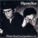 7inch Vinyl Single - Sparks - Music That You Can Dance To