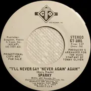 Sparky - I'll Never Say 'Never Again' Again