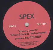 Spex - About 2 Lose It / Always Have A Rap