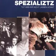 Spezializtz - Tut was ihr nicht Lassen Könnt