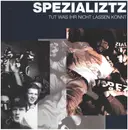 12inch Vinyl Single - Spezializtz - Tut Was Ihr Nicht Lassen Könnt
