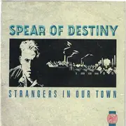 7inch Vinyl Single - Spear Of Destiny - Strangers In Our Town