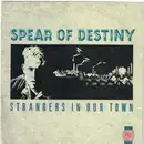 7inch Vinyl Single - Spear Of Destiny - Strangers In Our Town