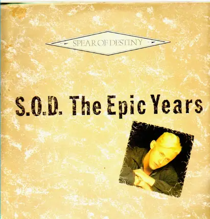 Spear Of Destiny - S.O.D. The Epic Years