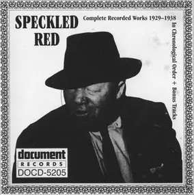 Speckled Red - Complete Recorded Works 1929-1938 In Chronological Order + Bonus Tracks