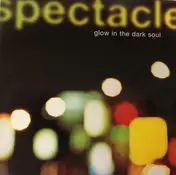 The Spectacle - Glow In The Dark Soul