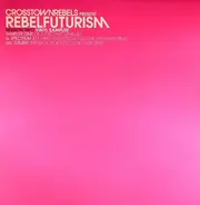 Crosstown Rebels Presents Rebel Futurism Session Two, Sampler One - Spectrum 311