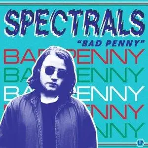 SPECTRALS - Bad Penny