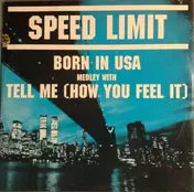 Speed limit - Born In USA Medley With Tell Me (How You Feel It) / Silence