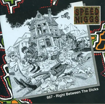 Speed Niggs - 667 - Right Between The Dicks