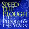 Double LP - SPEED THE PLOUGH - PLOUGH AND THE STARS