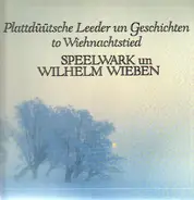 Speelwerk und Wilhelm Wieben - Plattdütsche Leeder un Geschichten to Wiehnachtstied