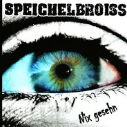 Speichelbroiss - Nix Gesehn